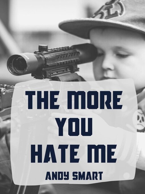 Title details for The More You Hate Me by Andy Smart - Available